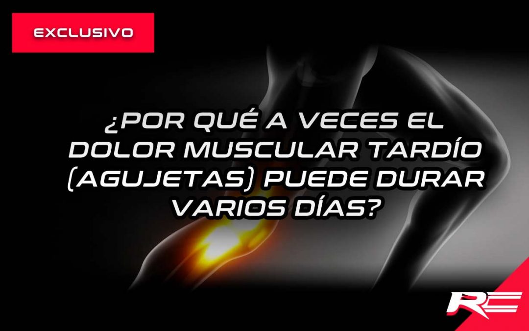 Cuando las agujetas duran muchos días