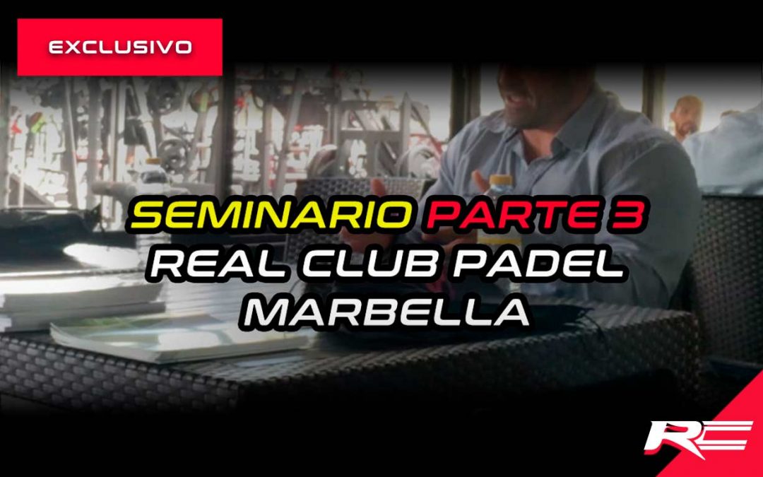 Seminario Parte 3 – Real Club Padel de Marbella