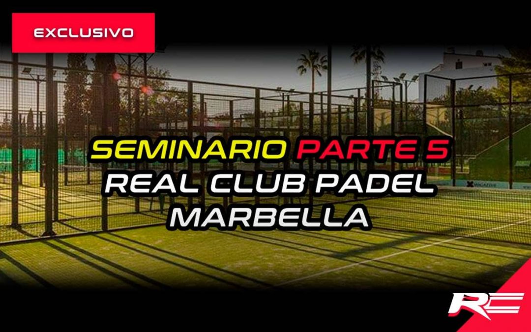 Seminario Parte 5 – Real Club Padel de Marbella