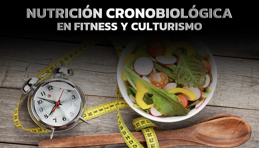 Nutrición Cronobiológica en el Culturismo y Fitness