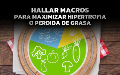 HALLAR MACROS PARA MAXIMIZAR HIPERTROFIA O PERDIDA DE GRASA