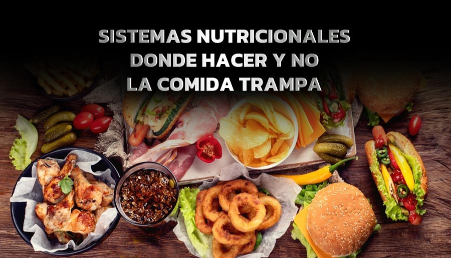 Sistemas nutricionales donde hacer y no la comida trampa