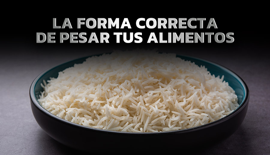 La forma correcta de pesar tus alimentos