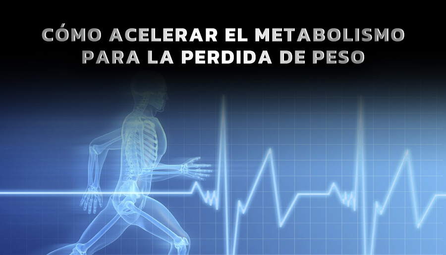 Como acelerar el metabolismo para la perdida de peso