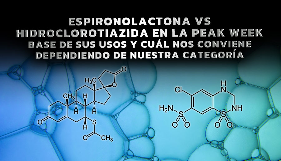 Espironolactona vs hidroclorotiazida en la peak week. Base de sus usos y cuál nos conviene dependiendo de nuestra categoría