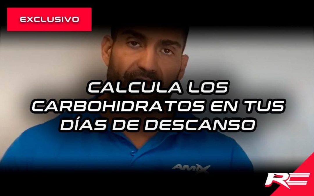 CALCULA LOS CARBOHIDRATOS EN TUS DÍAS DE DESCANSO