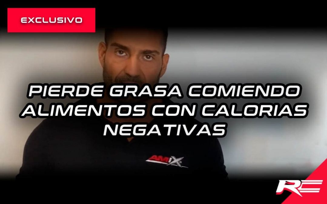 PIERDE GRASA COMIENDO ALIMENTOS CON CALORIAS NEGATIVAS