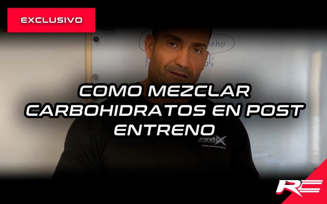 Cómo Mezclar carbohidratos en post entreno