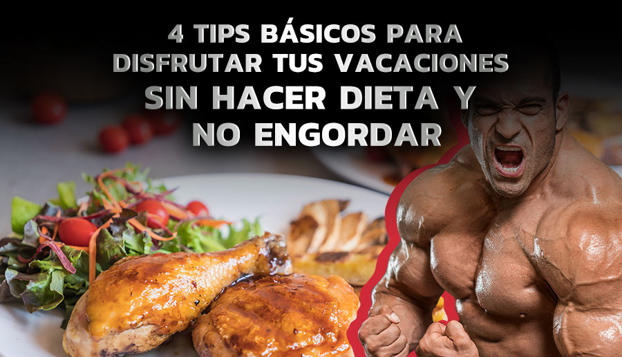 4 tips básicos para disfrutar tus vacaciones sin hacer dieta y no engordar
